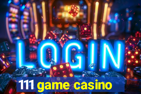 111 game casino